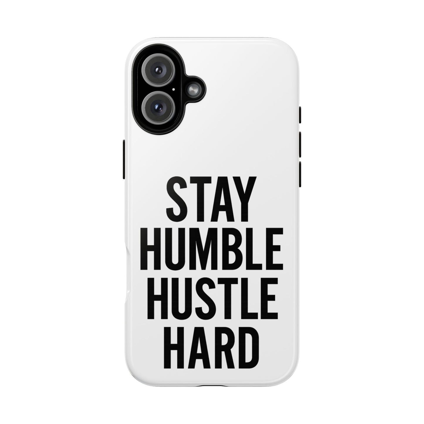 Stay Humble Hustle Hard Phone Case - Tough & Stylish