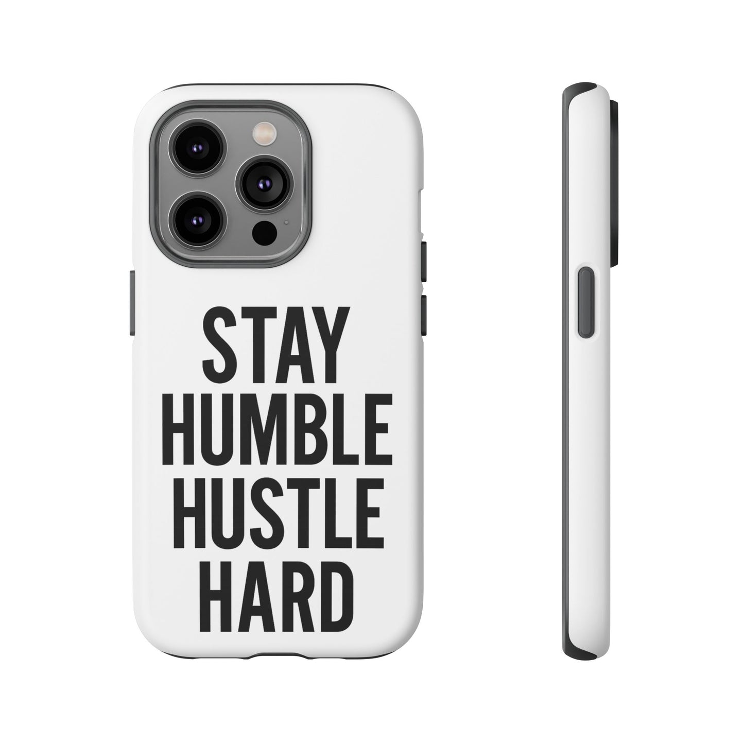 Stay Humble Hustle Hard Phone Case - Tough & Stylish