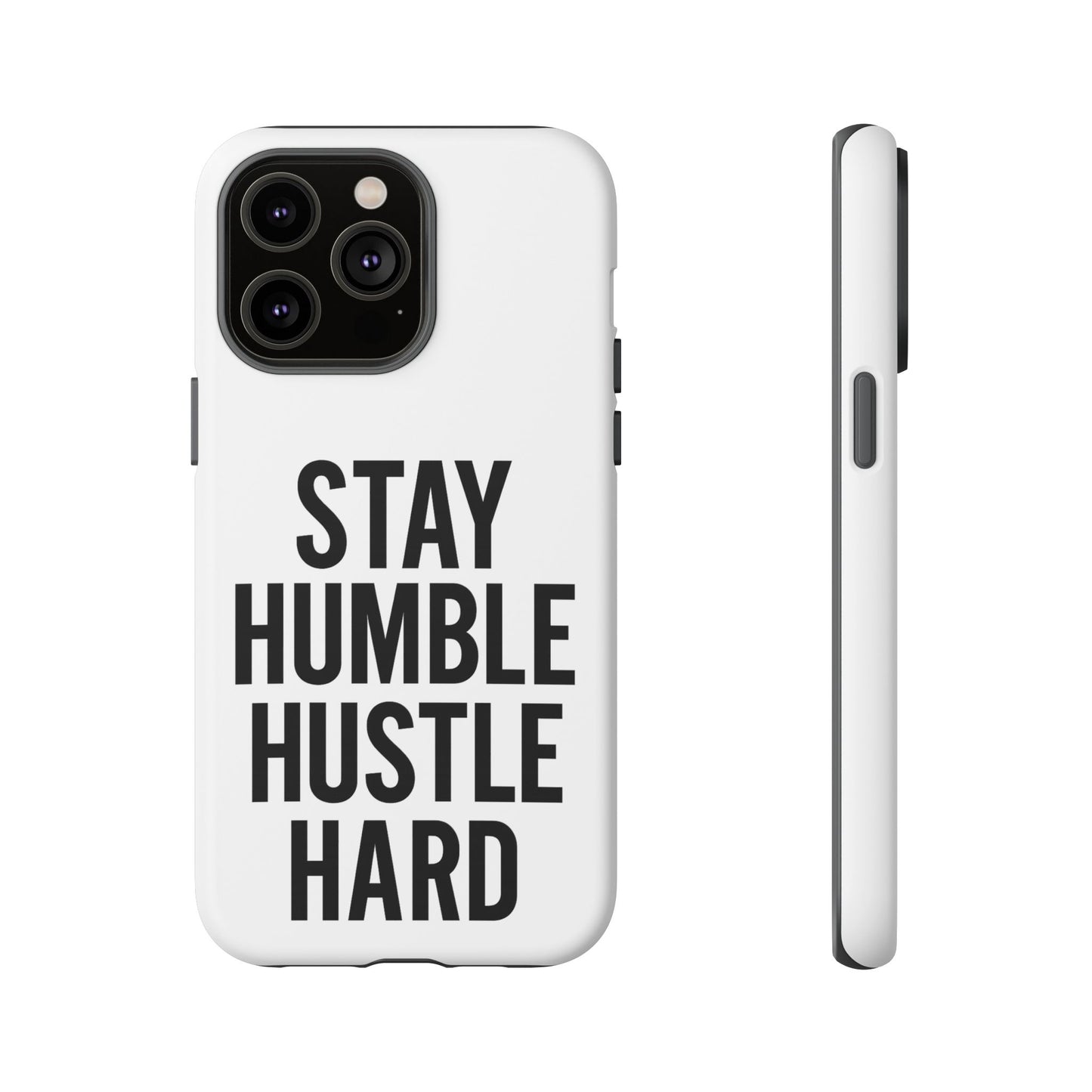 Stay Humble Hustle Hard Phone Case - Tough & Stylish