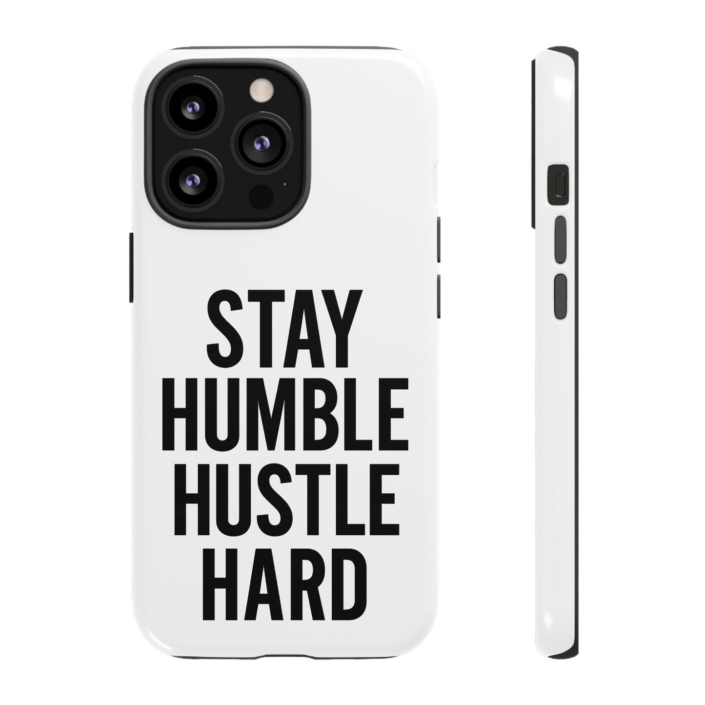 Stay Humble Hustle Hard Phone Case - Tough & Stylish