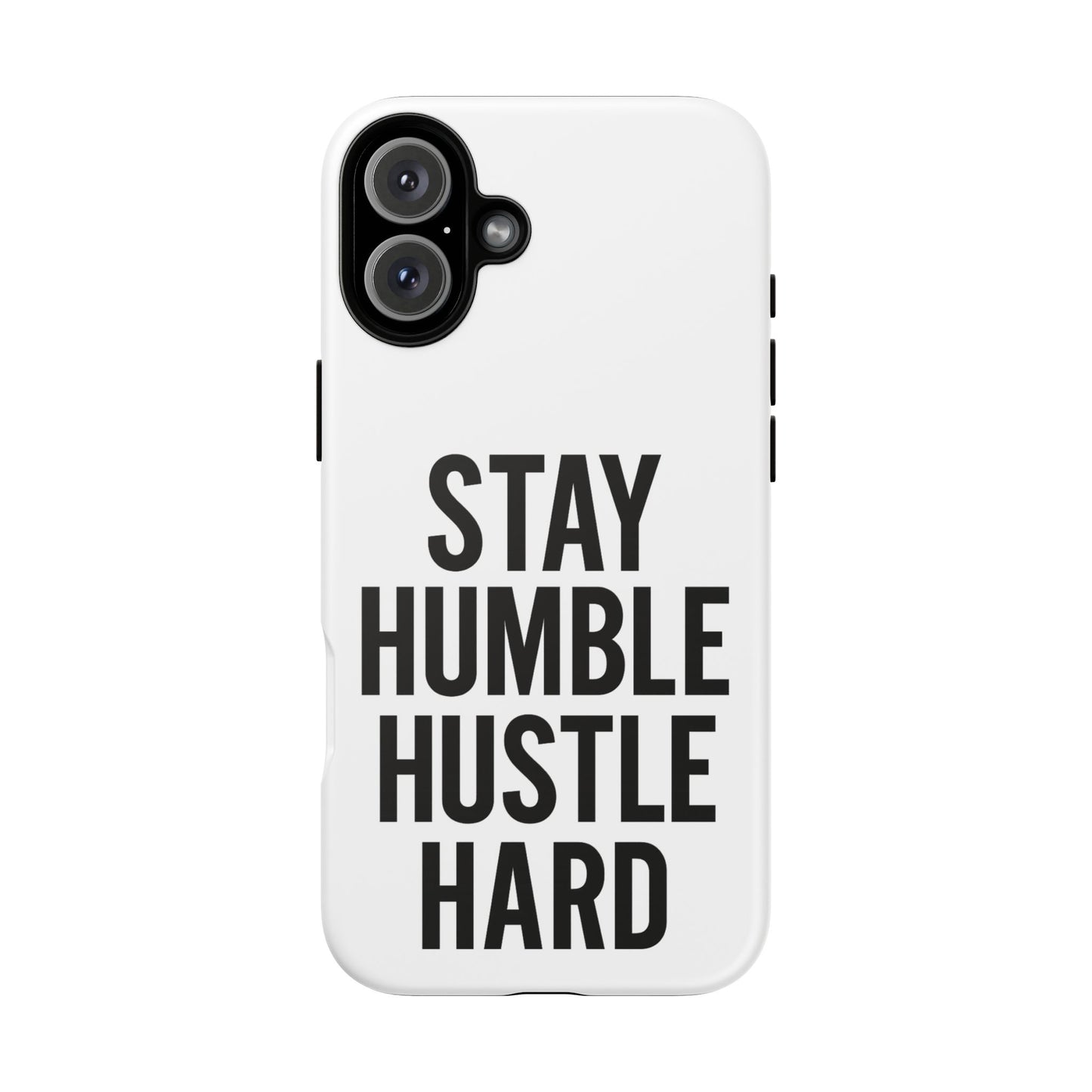 Stay Humble Hustle Hard Phone Case - Tough & Stylish