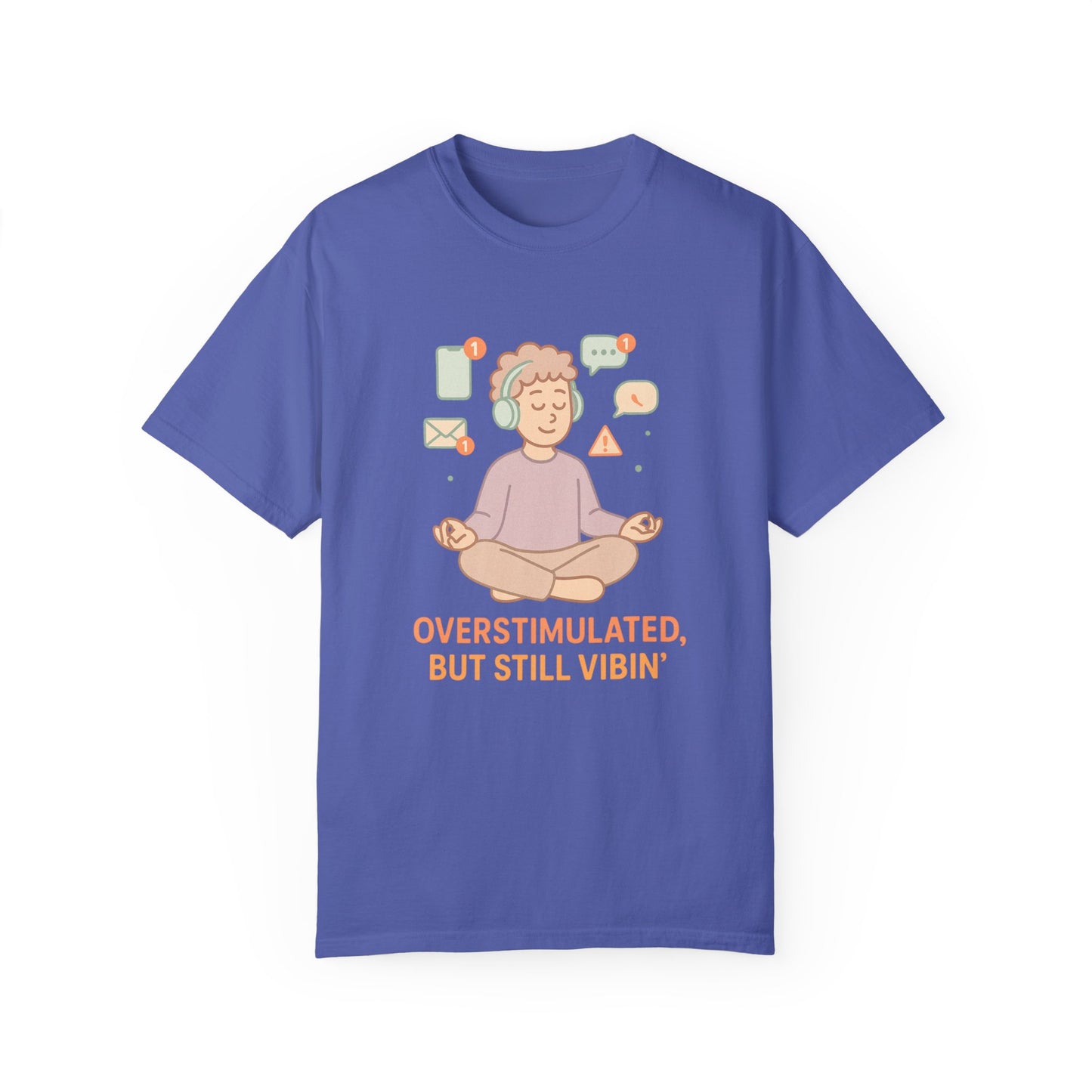 Relaxed Vibes T-Shirt - 'Overstimulated, But Still Vibin''