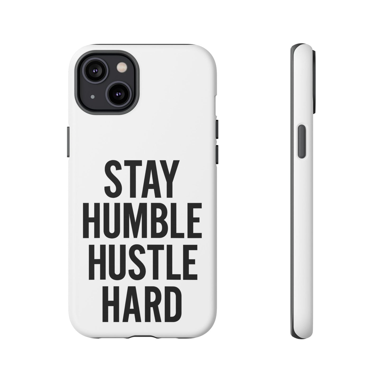 Stay Humble Hustle Hard Phone Case - Tough & Stylish