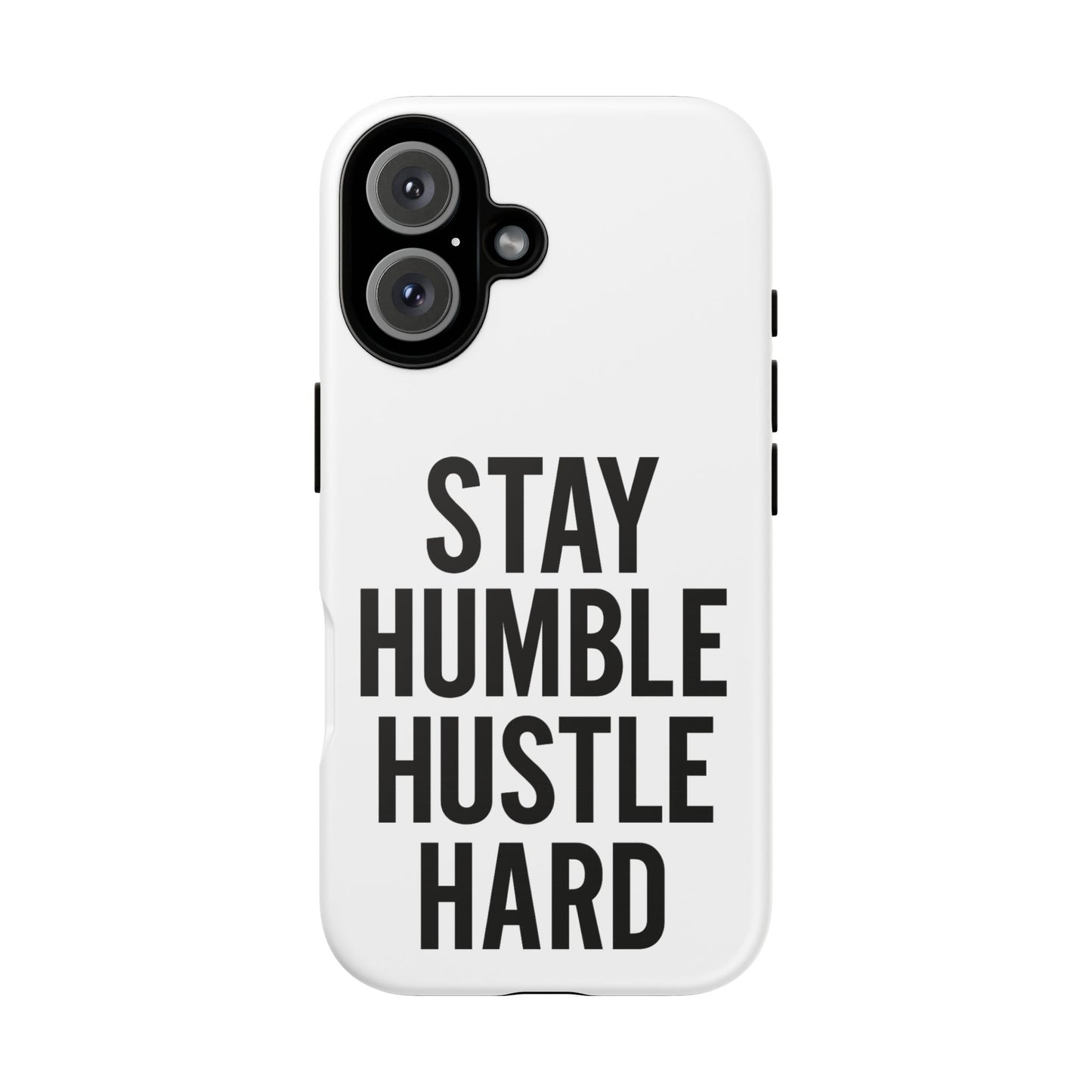 Stay Humble Hustle Hard Phone Case - Tough & Stylish