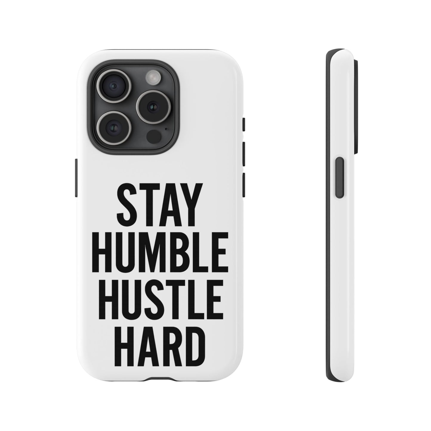 Stay Humble Hustle Hard Phone Case - Tough & Stylish