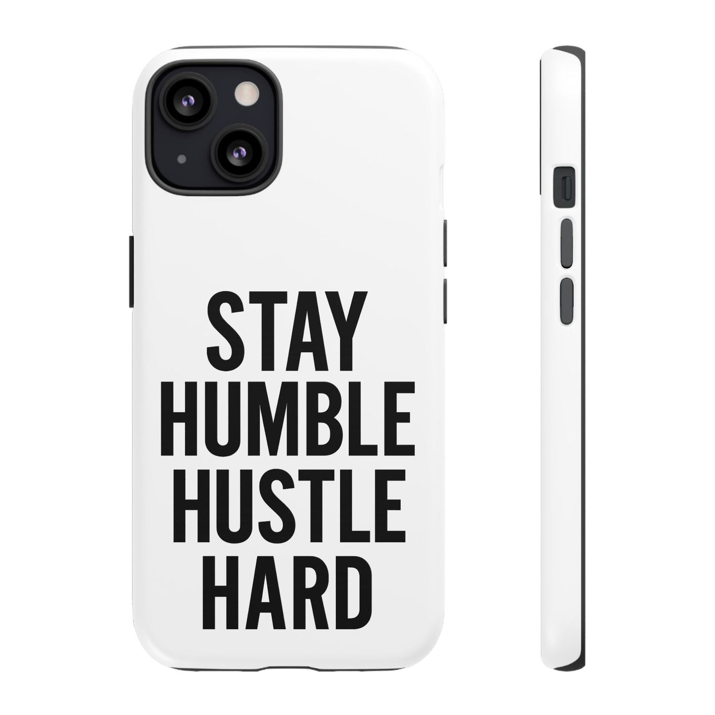 Stay Humble Hustle Hard Phone Case - Tough & Stylish