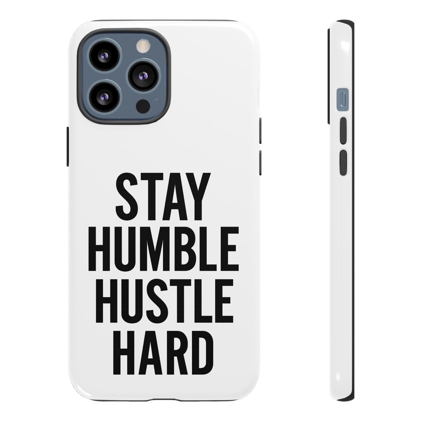 Stay Humble Hustle Hard Phone Case - Tough & Stylish