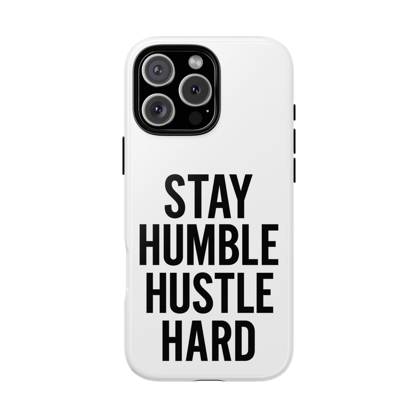 Stay Humble Hustle Hard Phone Case - Tough & Stylish