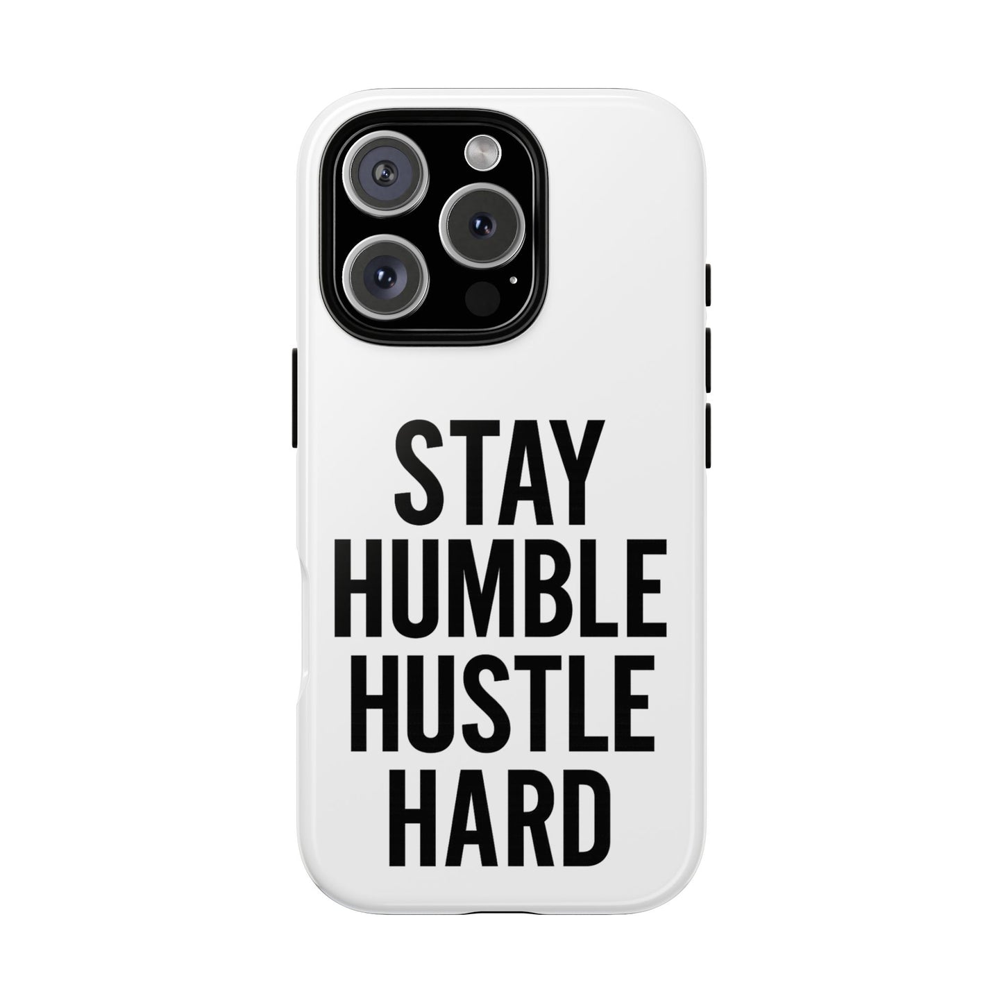 Stay Humble Hustle Hard Phone Case - Tough & Stylish
