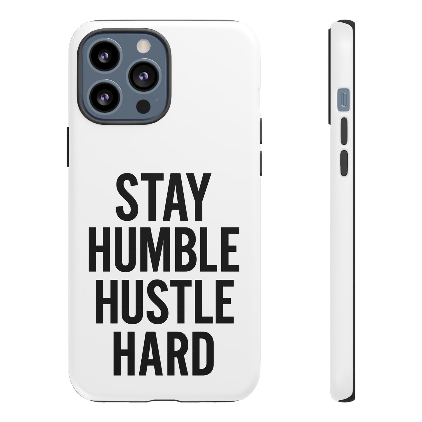 Stay Humble Hustle Hard Phone Case - Tough & Stylish