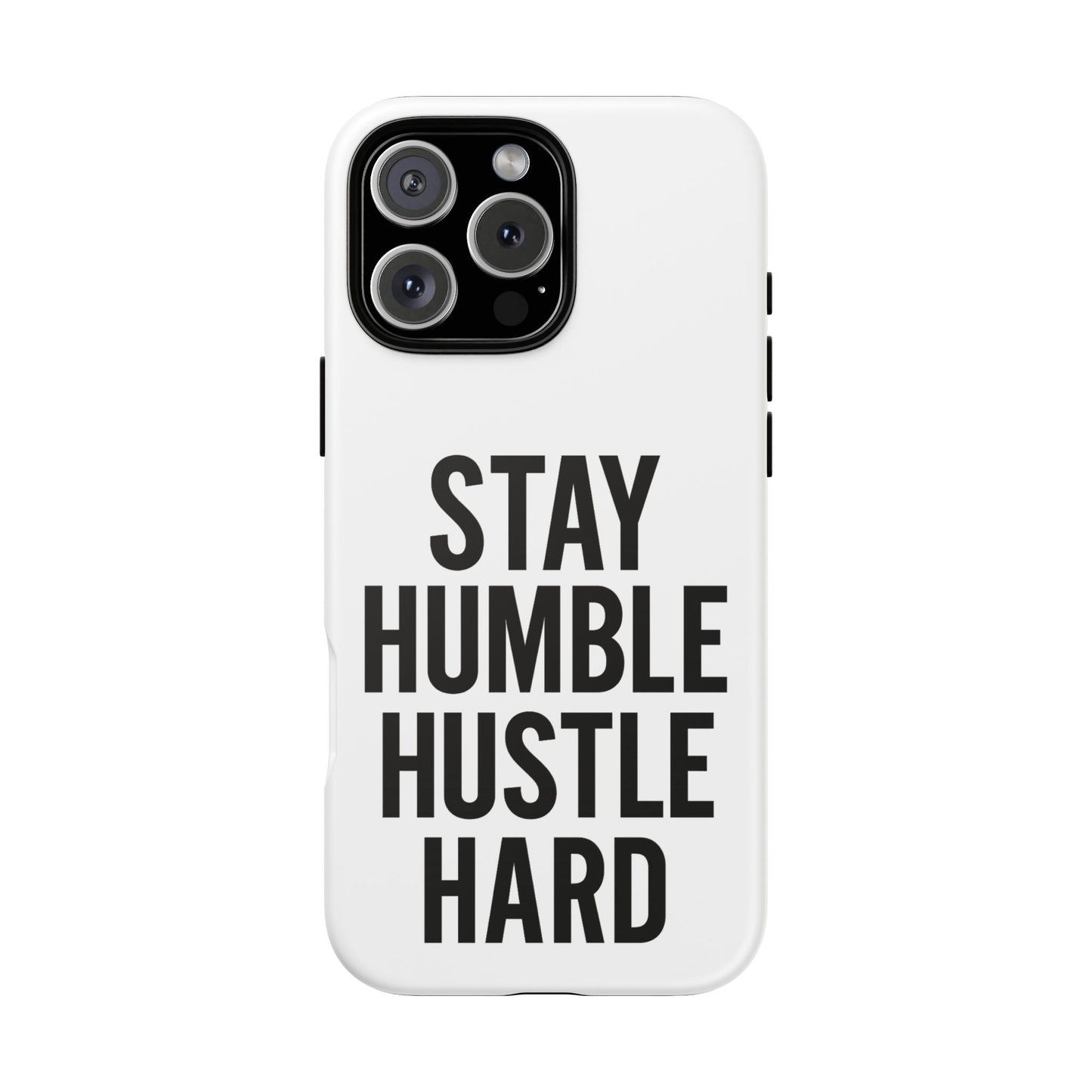 Stay Humble Hustle Hard Phone Case - Tough & Stylish