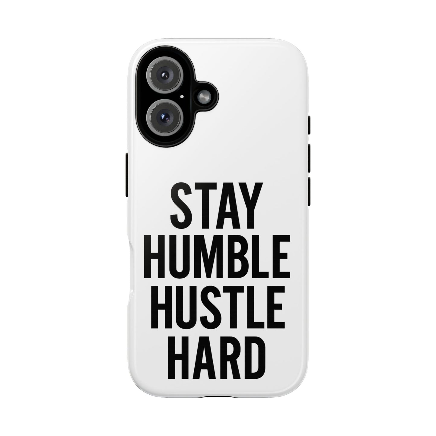 Stay Humble Hustle Hard Phone Case - Tough & Stylish