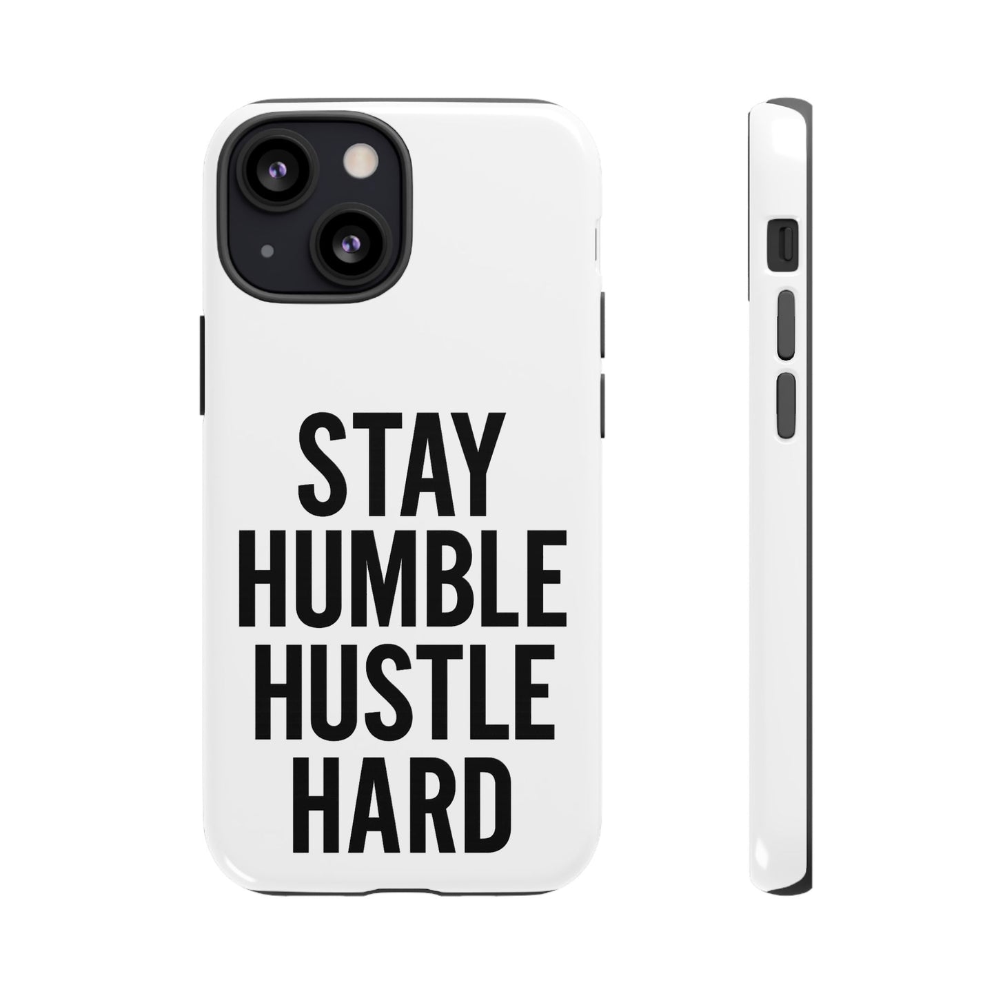 Stay Humble Hustle Hard Phone Case - Tough & Stylish