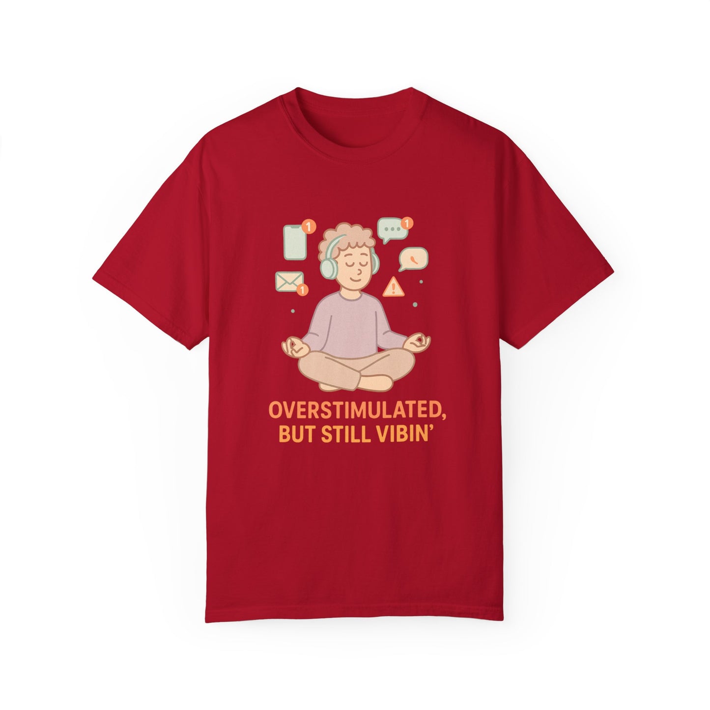 Relaxed Vibes T-Shirt - 'Overstimulated, But Still Vibin''