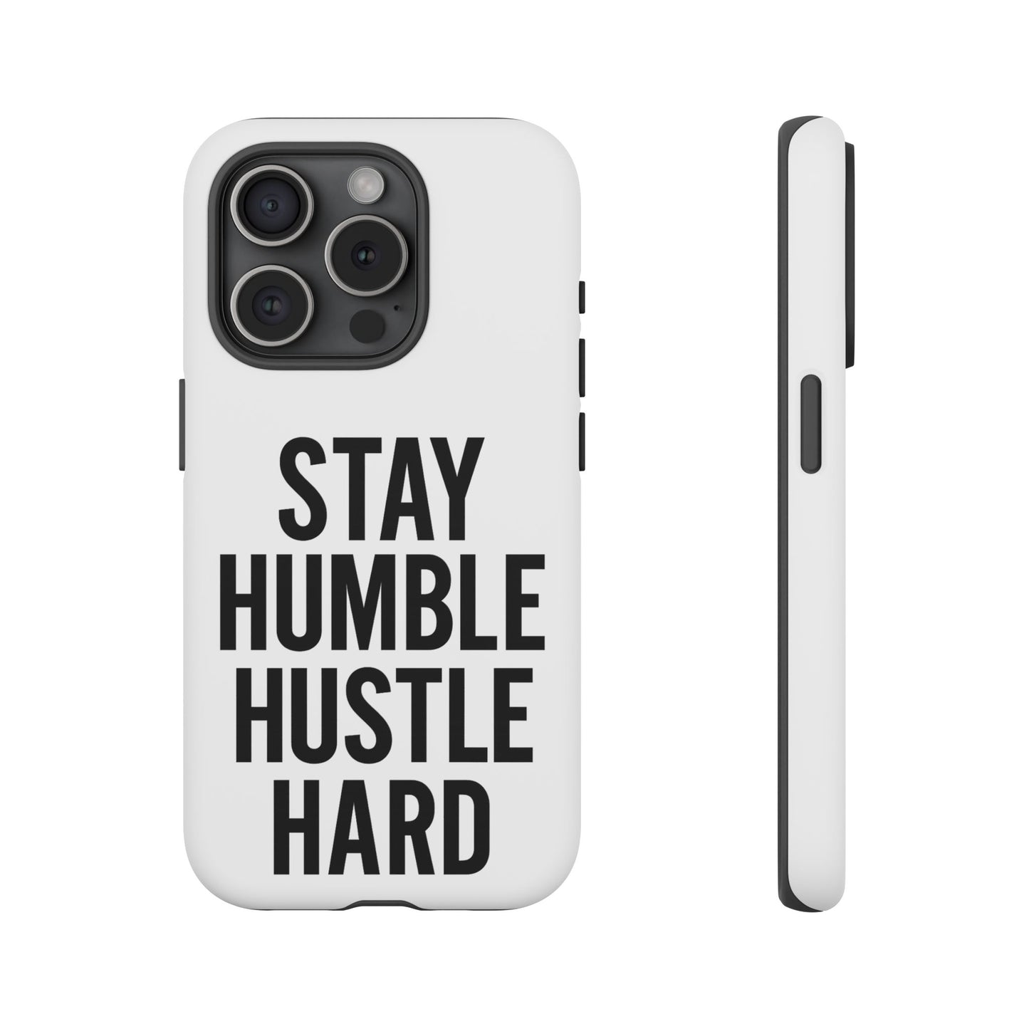 Stay Humble Hustle Hard Phone Case - Tough & Stylish