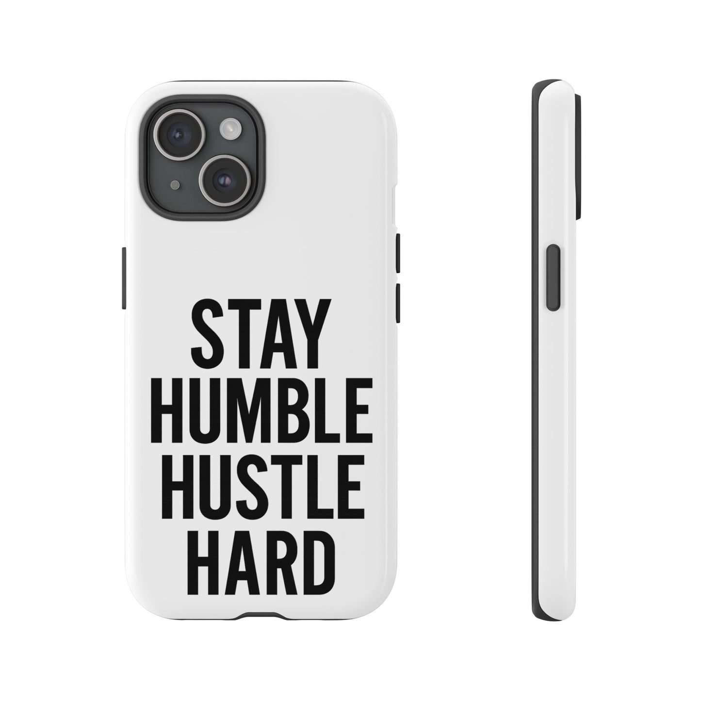 Stay Humble Hustle Hard Phone Case - Tough & Stylish
