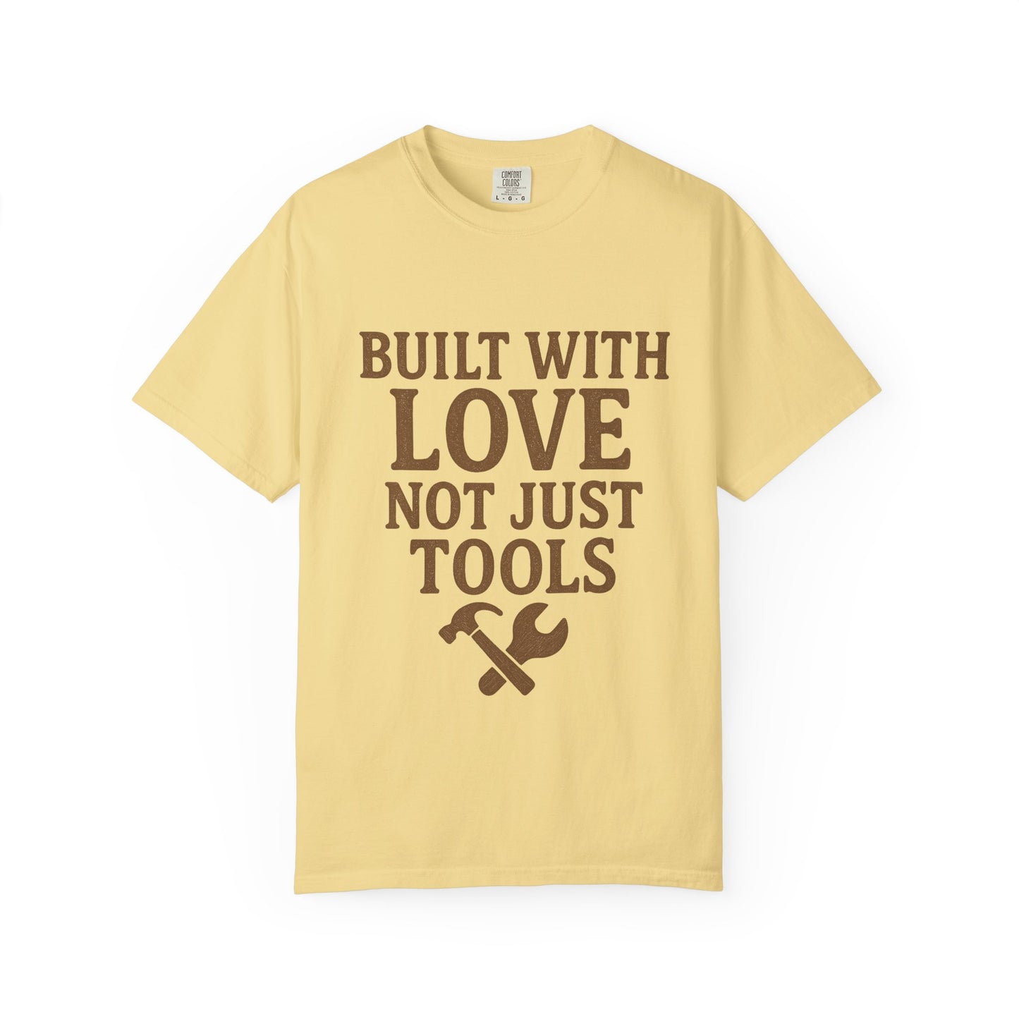 Built with Love T-shirt, Unisex Garment-Dyed Tee, Handyman Gift, Father's Day T-shirt, DIY Apparel, Funny Dad Shirt