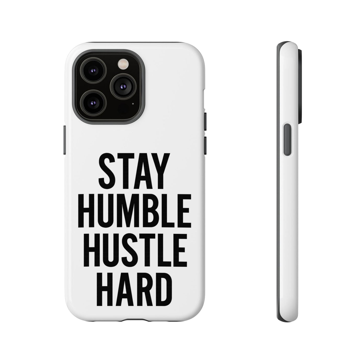 Stay Humble Hustle Hard Phone Case - Tough & Stylish