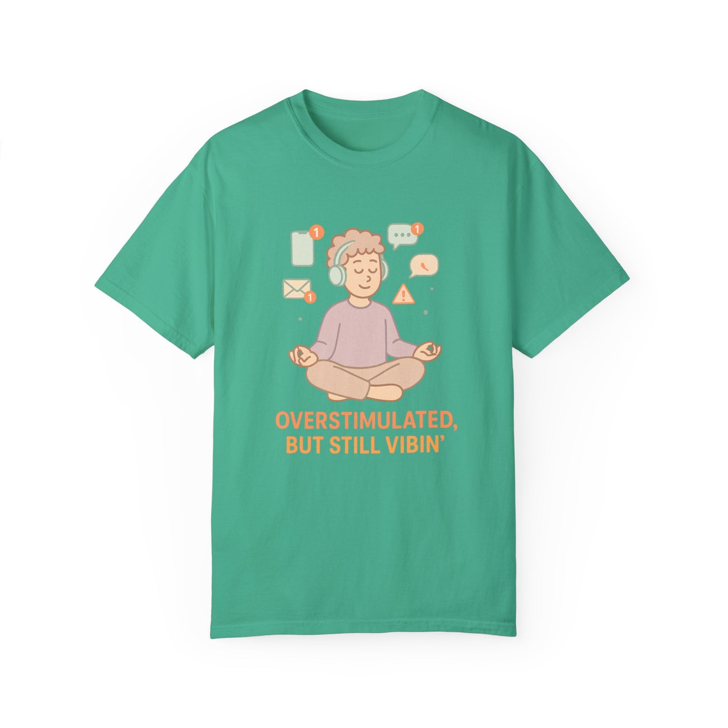 Relaxed Vibes T-Shirt - 'Overstimulated, But Still Vibin''