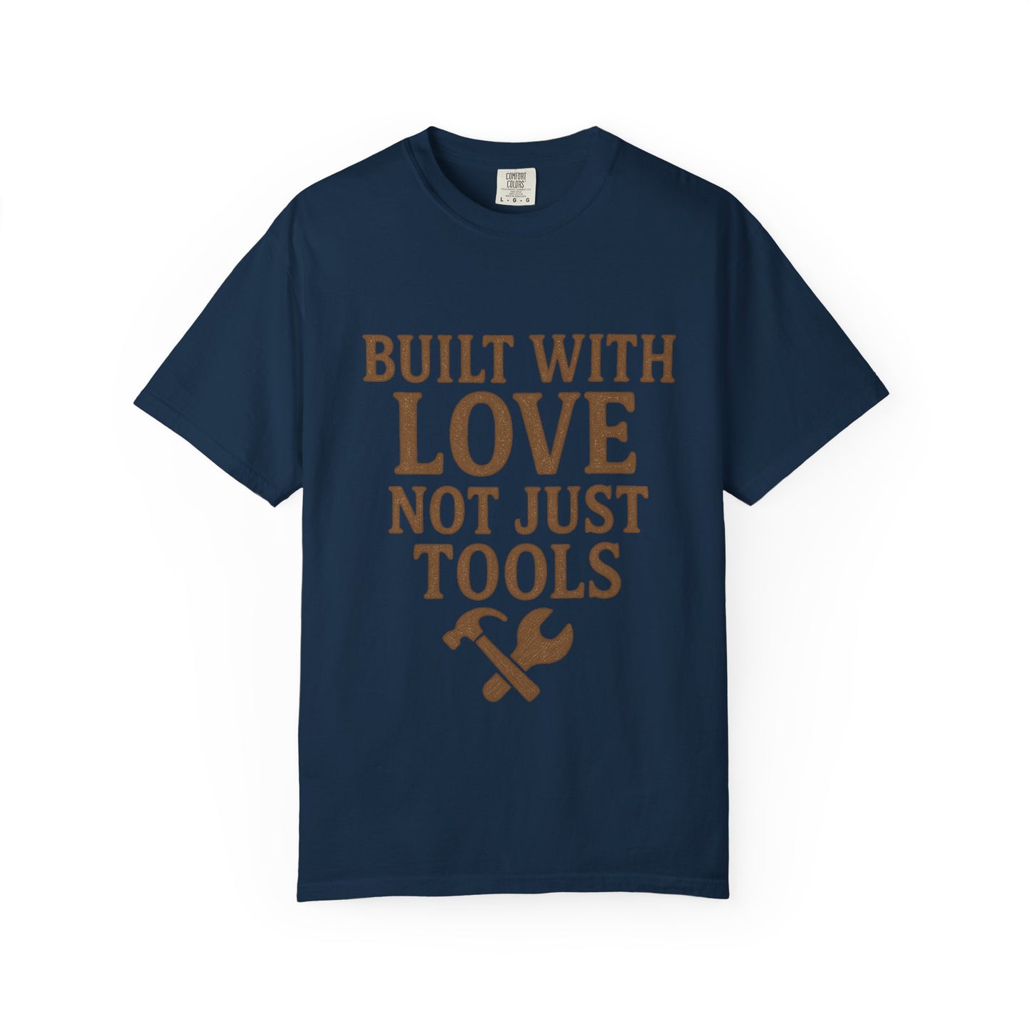 Built with Love T-shirt, Unisex Garment-Dyed Tee, Handyman Gift, Father's Day T-shirt, DIY Apparel, Funny Dad Shirt