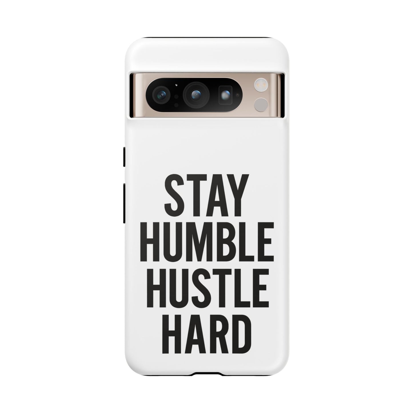 Stay Humble Hustle Hard Phone Case - Tough & Stylish