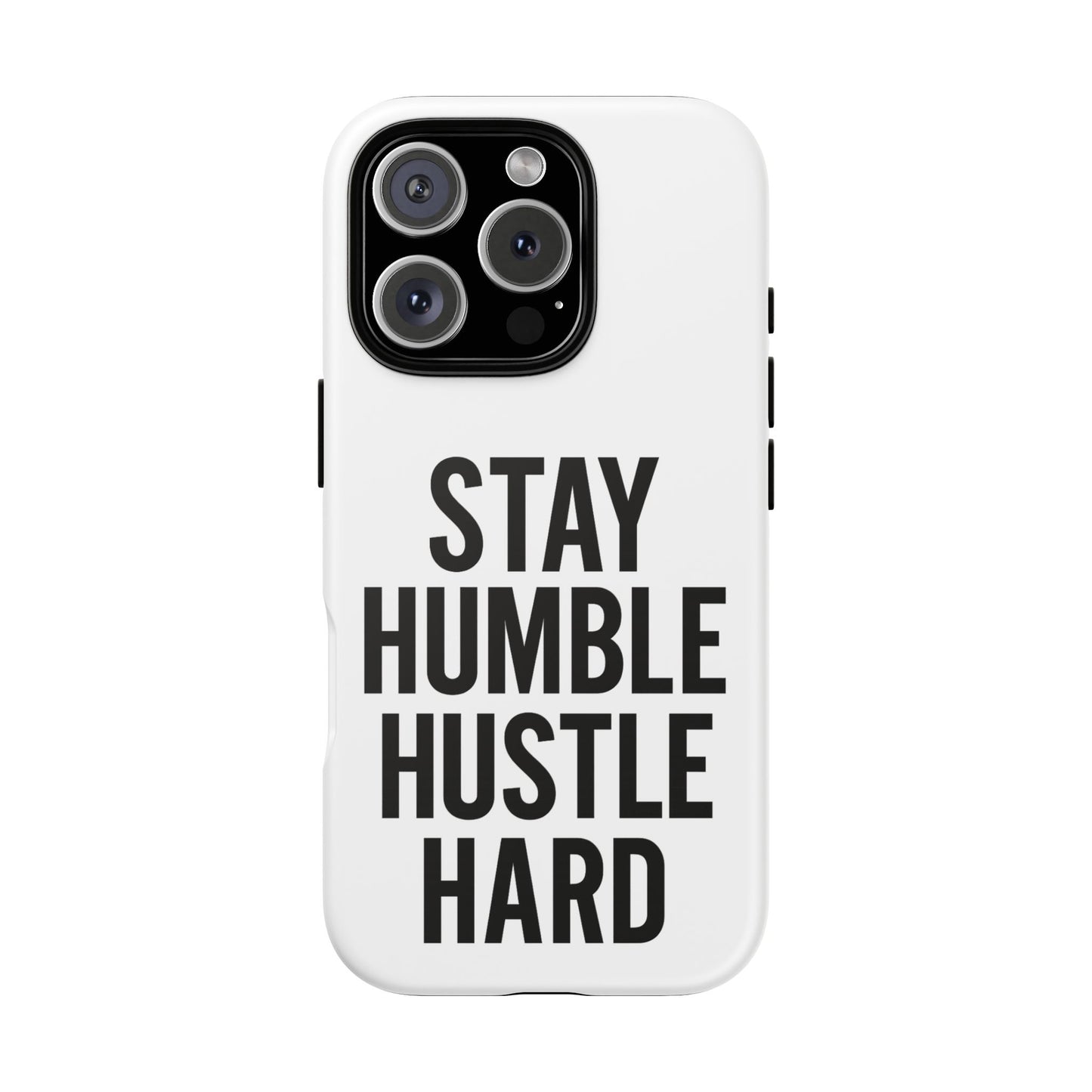 Stay Humble Hustle Hard Phone Case - Tough & Stylish