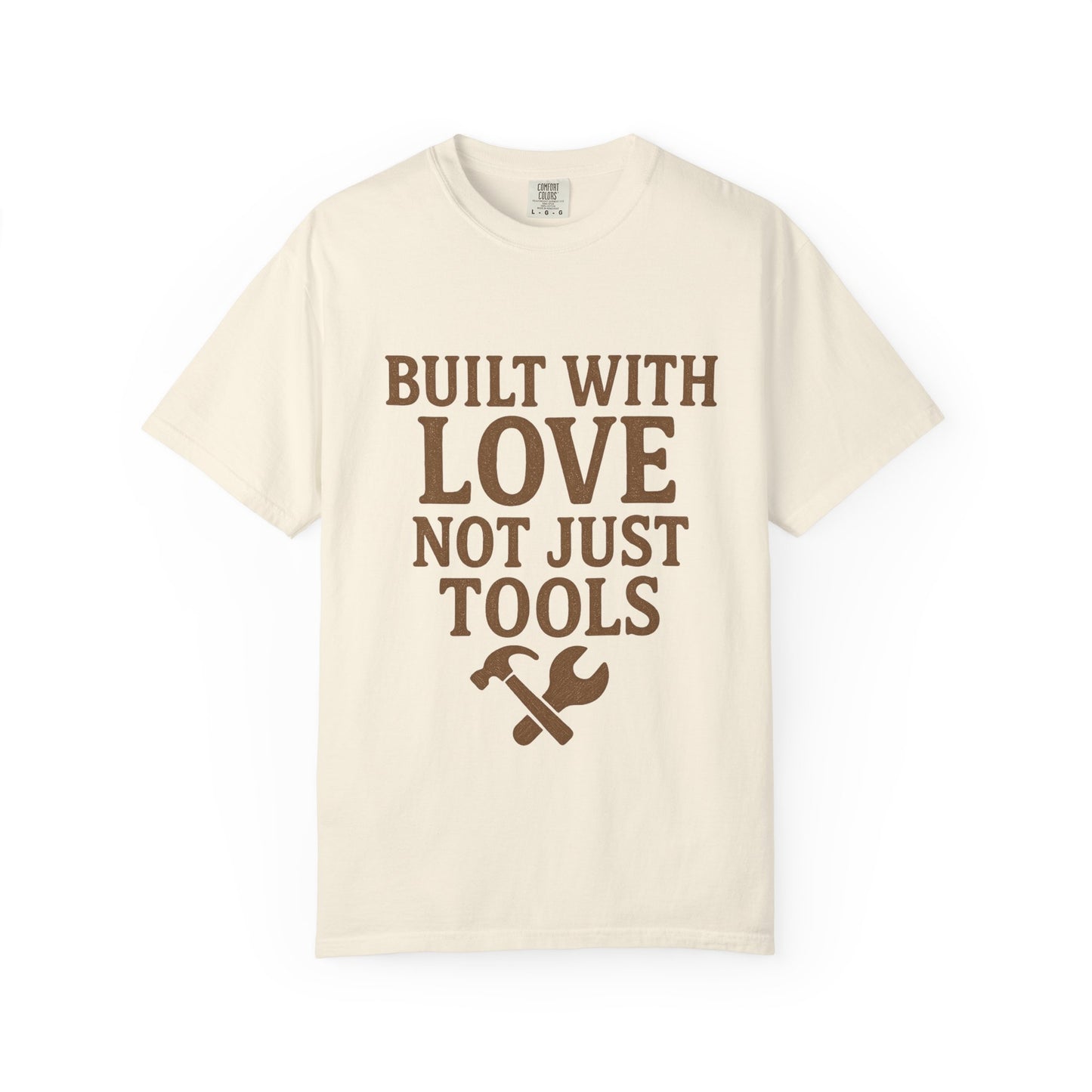 Built with Love T-shirt, Unisex Garment-Dyed Tee, Handyman Gift, Father's Day T-shirt, DIY Apparel, Funny Dad Shirt