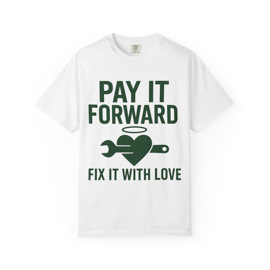 Pay It Forward Unisex T-Shirt, Fix It with Love Tee, Motivational Shirt, Gift for Friends, Positive Vibes Apparel