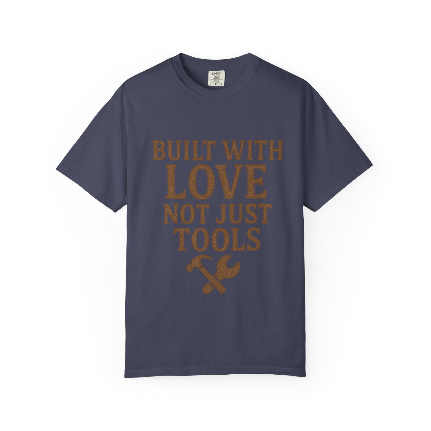Built with Love T-shirt, Unisex Garment-Dyed Tee, Handyman Gift, Father's Day T-shirt, DIY Apparel, Funny Dad Shirt